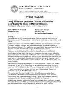 PRESS RELEASE Jerry Patterson promotes ‘Voices of Veterans’ coordinator to Major in Marine Reserves New Leander father grateful to have a ceremony close to home FOR IMMEDIATE RELEASE October 02, 2013