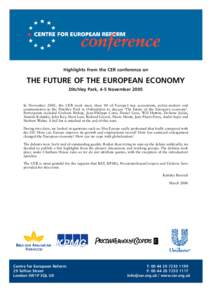 Highlights from the CER conference on  THE FUTURE OF THE EUROPEAN ECONOMY Ditchley Park, 4-5 November[removed]In November 2005, the CER took more than 40 of Europe’s top economists, policy-makers and