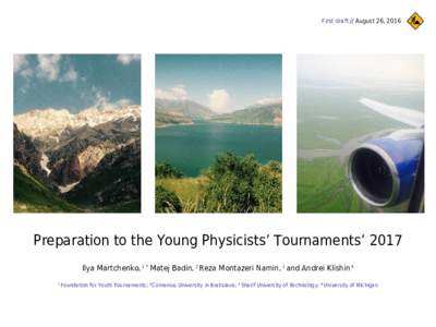 First draft // August 26, 2016  Preparation to the Young Physicists’ Tournaments’ 2017 Ilya Martchenko, 1 * Matej Badin, 2 Reza Montazeri Namin, 3 and Andrei Klishin 4 1