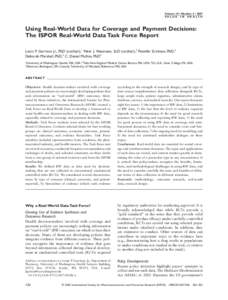 Volume 10 • Number 5 • 2007 VA L U E I N H E A LT H Using Real-World Data for Coverage and Payment Decisions: The ISPOR Real-World Data Task Force Report Louis P. Garrison Jr., PhD (cochair),1 Peter J. Neumann, ScD (