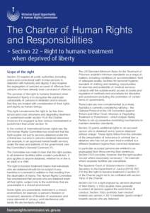 The Charter of Human Rights and Responsibilities > S ection 22 – Right to humane treatment when deprived of liberty Scope of the right Section 22 requires all public authorities (including