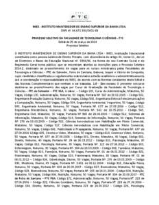 IMES - INSTITUTO MANTENEDOR DE ENSINO SUPERIOR DA BAHIA LTDA. CNPJ nº. [removed]89 PROCESSO SELETIVO DA FACULDADE DE TECNOLOGIA E CIÊNCIAS - FTC Edital de 25 de março de 2014 Processo Seletivo O INSTITUTO MANTE