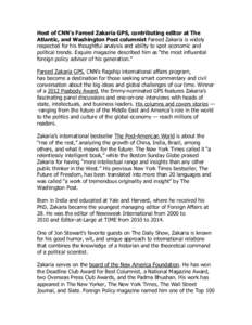 Host of CNN’s Fareed Zakaria GPS, contributing editor at The Atlantic, and Washington Post columnist Fareed Zakaria is widely respected for his thoughtful analysis and ability to spot economic and political trends. Esq