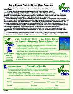 Loup Power District Green Club Program Loup Power District customers have an opportunity to be a little “greener” by joining the Green Club Program. The Green Club Program gives customers the opportunity to support r