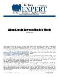 from MARCH/APRIL 2013 Volume 25, Issue 2 A publication of the American Society of Trial Consultants Foundation  When Should Lawyers Use Big Words