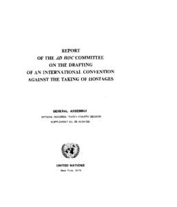 REPORT OF THE AD HOC COMMITTEE ON THE DRAFTING OF AN INTERNATIONAL CONVENTION AGAINST THE TAKING OF HOSTAGES