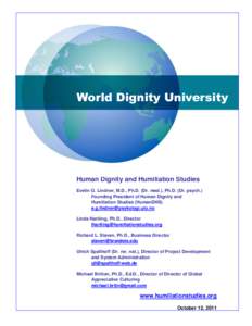 World Dignity University  Human Dignity and Humiliation Studies Evelin G. Lindner, M.D., Ph.D. (Dr. med.), Ph.D. (Dr. psych.) Founding President of Human Dignity and Humiliation Studies (HumanDHS)