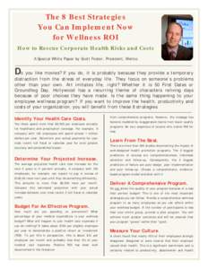 The 8 Best Strategies You Can Implement Now for Wellness ROI How to Rescue Corporate Health Risks and Costs A Special White Paper by Scott Foster, President, Wellco