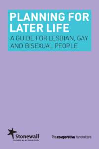 PLANNING FOR LATER LIFE A GUIDE FOR LESBIAN, GAY AND BISEXUAL PEOPLE  FOREWORD