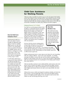 Early Care and Education Consortium  Child Care Assistance for Working Parents Child care makes it possible for parents to go to work and support their families and for their children to learn and grow. But for many fami