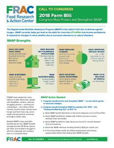 2018 Farm Bill: Congress Must Protect and Strengthen SNAP The Supplemental Nutrition Assistance Program (SNAP) is the nation’s first line of defense against hunger. SNAP currently helps put food on the table for more t