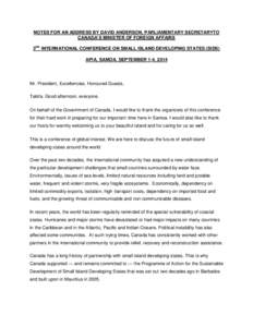 NOTES FOR AN ADDRESS BY DAVID ANDERSON, PARLIAMENTARY SECRETARYTO CANADA’S MINISTER OF FOREIGN AFFAIRS 3RD INTERNATIONAL CONFERENCE ON SMALL ISLAND DEVELOPING STATES (SIDS) APIA, SAMOA, SEPTEMBER 1-4, 2014  Mr. Preside