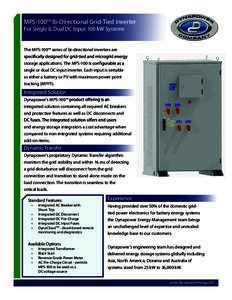 MPS-100TM Bi-Directional Grid-Tied Inverter For Single & Dual DC Input 100 kW Systems The MPS-100™ series of bi-directional inverters are storage applications. The MPS-100 single or dual DC input inverter. Each input i