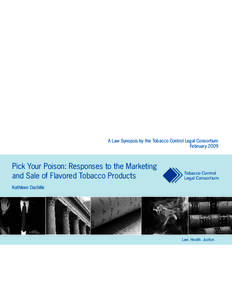 A Law Synopsis by the Tobacco Control Legal Consortium February 2009 Pick Your Poison: Responses to the Marketing and Sale of Flavored Tobacco Products