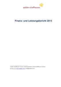 Finanz- und Leistungsbericht_______________________________ Spitäler Schaffhausen Finanzen | Geissbergstrasse 81 | 8208 Schaffhausen | Schweiz | www.spitaeler-sh.ch | 