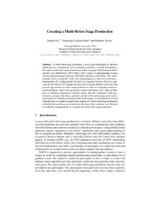 Creating a Multi-Robot Stage Production Junyun Tay1,2 , Somchaya Liemhetcharat3 and Manuela Veloso1 1 Carnegie Mellon University, USA Nanyang Technological University, Singapore