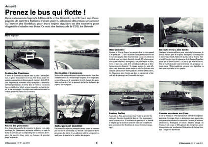 Prenez le bus qui flotte ! Actualité Deux catamarans baptisés L’Hirondelle et La Gondole, en référence aux Compagnies de navettes fluviales d’avant-guerre, sillonnent désormais la Garonne au service des Bordelai