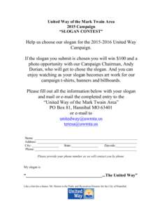 United Way of the Mark Twain Area 2015 Campaign “SLOGAN CONTEST” Help us choose our slogan for theUnited Way Campaign.