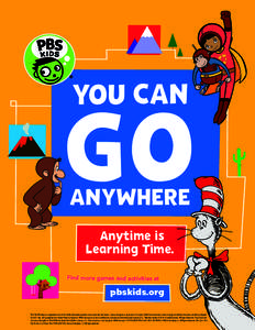 Anytime is Learning Time. Find more games and activities at pbskids.org The PBS KIDS logo is a registered mark of the Public Broadcasting Service and is used with permission. Curious George is a production of Imagine, WG