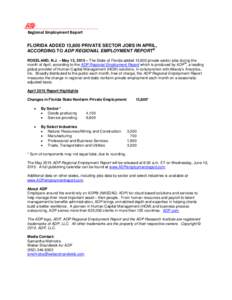 Regional Employment Report FLORIDA ADDED 13,800 PRIVATE SECTOR JOBS IN APRIL, ACCORDING TO ADP REGIONAL EMPLOYMENT REPORT® ROSELAND, N.J. – May 13, 2015 – The State of Florida added 13,800 private sector jobs during