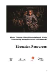 Mother Courage & Her Children by Bertolt Brecht Translated by Wesley Enoch and Paula Nazarski Education Resources  1