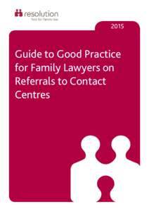 2015  Guide to Good Practice for Family Lawyers on Referrals to Contact Centres