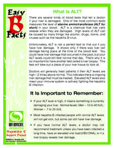 What Is ALT? There are several kinds of blood tests that tell a doctor if your liver is damaged. One of the most common tests