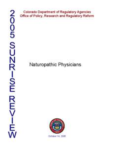 Colorado Department of Regulatory Agencies Office of Policy, Research and Regulatory Reform Naturopathic Physicians  October 14, 2005