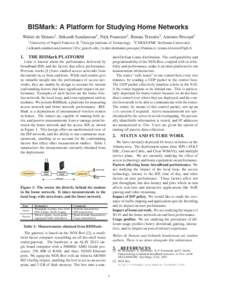 BISMark: A Platform for Studying Home Networks Walter de Donato1 , Srikanth Sundaresan2 , Nick Feamster2 , Renata Teixeira3 , Antonio Pescap´e1 1 University of Napoli Federico II, 2 Georgia Institute of Technology, 3 CN