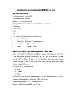 Application for requesting signals in DAS Phase III areas A. MSO basic information 1. Registered name of the MSO 2. Registered office address 3. Address for communication 4. Name of the contact person/Authorized Represen