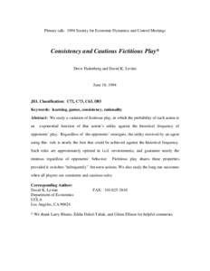 Plenary talk: 1994 Society for Economic Dynamics and Control Meetings  Consistency and Cautious Fictitious Play* Drew Fudenberg and David K. Levine  June 10, 1994