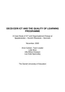 OECD/CERI ICT AND THE QUALITY OF LEARNING PROGRAMME A Case Study of ICT and Organisational Change at Spejderskolen – Korinth Efterskole – Denmark November, 2000 Arne Carlsen, Team Leader