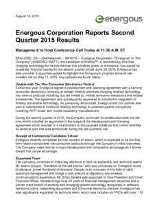 August 10, 2015  Energous Corporation Reports Second Quarter 2015 Results Management to Host Conference Call Today at 11:30 A.M. ET SAN JOSE, CA -- (MarketwiredEnergous Corporation (