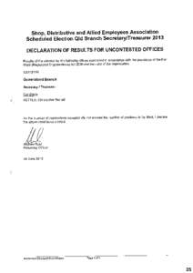 Shop, Distributive and Allied Employees Association Scheduled Election aid Branch Secretary/Treasurer 2013 DECLARATION OF RESULTS FOR UNCONTESTED OFFICES Results of the election for the following offices conducted in acc