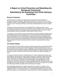 A Report on Crime Prevention and Rebuilding the Brentwood Community Submitted by the Brentwood Anti-Crime Advisory Committee Executive Summary Crime diminishes the quality of life, public safety and deters business devel