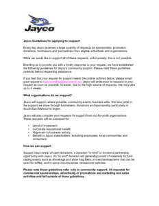 Jayco Guidelines for applying for support Every day Jayco receives a large quantity of requests for sponsorship, promotion, donations, fundraisers and partnerships from eligible individuals and organizations. While we wo