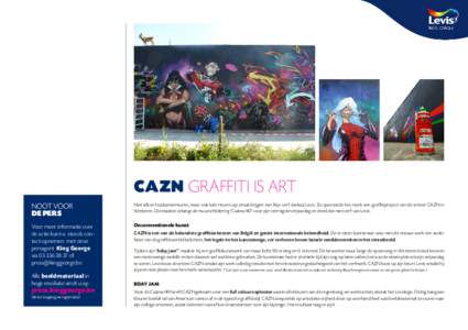 CAZN Graffiti is art NOOT VOOR DE PERS Niet alleen huiskamermuren, maar ook kale muren op straat krijgen een likje verf dankzij Levis. Zo sponsorde het merk een graffitiproject van de artiest CAZN in Wetteren. Die maakte