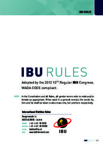 IBU RULES  IBU RULES Adopted by theth Regular IBU Congress. WADA CODE compliant. Note	In the Constitution and all Rules, all gender terms refer to male and/or