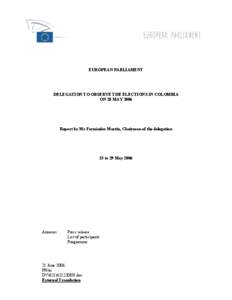 EUROPEAN PARLIAMENT  DELEGATION TO OBSERVE THE ELECTIONS IN COLOMBIA ON 28 MAY[removed]Report by Mr Fernández Martín, Chairman of the delegation