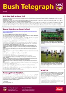 Issue #1  Matt King Back on Home Turf Former NRL Star and local boy Matt King recently conducted the inaugural Northern Rivers Rugby League Development Camp at St Johns Woodlawn in Lismore. Matt invited all Group 1 JRL C