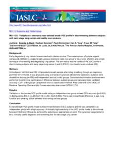 http://www.2013worldlungcancer.org/index.html MO11 | Screening and Epidemiology MO11.02: Validation of electronic nose exhaled breath VOC profile in discriminating between subjects with early stage lung cancer and health