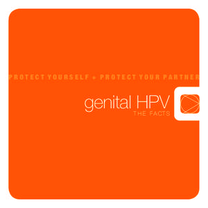 Protect Yourself + Protect Your Partner  genital HPV T H e Fa cT s
