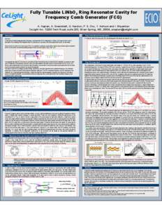 Fully Tunable LiNbO3 Ring Resonator Cavity for Frequency Comb Generator (FCG) A. Kaplan, A. Greenblatt, G. Harston, P. S. Cho, Y. Achiam and I. Shpantzer CeLight Inc[removed]Tech Road, suite 200, Silver Spring, MD, 20904,