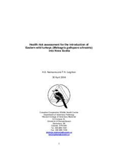 Health risk assessment for the introduction of Eastern wild turkeys (Meleagris gallopavo silvestris) into Nova Scotia A.S. Neimanis and F.A. Leighton 30 April 2004