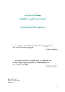 Arts Council of Wales Night Out Young Promoter Project A pilot evaluation of the programme  “… a wonderful scheme that is ‘well oiled’ to engage those