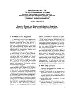 John Forester, M.S., P.E. Cycling Transportation Engineer Consulting Engineer, Expert Witness, and Educator in Effective Cycling, Bicycles, Highways and Bikeways, Traffic Laws 7585 Church St., Lemon Grove, CA[removed] 