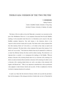 THERAVADA VERSION OF THE TWO TRUTHS Y. KARUNADASA Visiting Professor Centre of Buddhist Studies, University of Hong Kong (Emeritus Professor, University of Kelaniya, Sri Lanka)