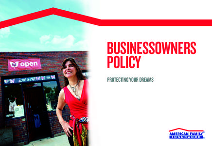 BUSINESSOWNERS POLICY PROTECTING YOUR DREAMS AMERICAN FAMILY’S BUSINESSOWNERS COVERAGE