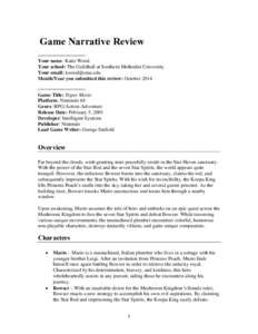 Game Narrative Review ==================== Your name: Katie Wood Your school: The Guildhall at Southern Methodist University Your email: 