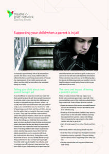 Supporting your child when a parent is in jail  In Australia, approximately 50% of all prisoners are parents. This leaves many, many children who are affected by their parent being incarcerated. Of course the imprisonmen